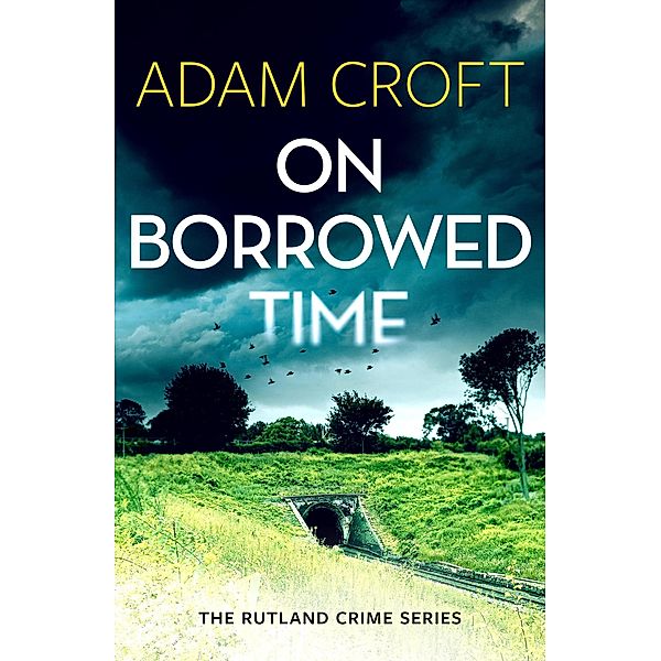 On Borrowed Time (Rutland crime series, #2) / Rutland crime series, Adam Croft