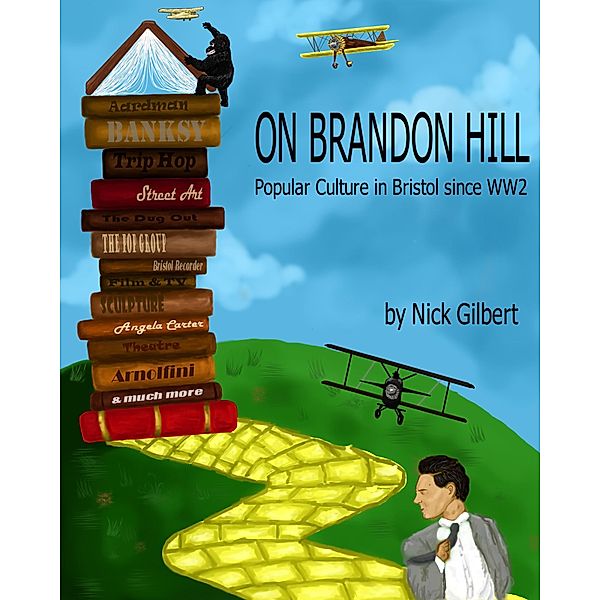 On Brandon Hill: Popular Culture in Bristol since World War Two, Nick Gilbert
