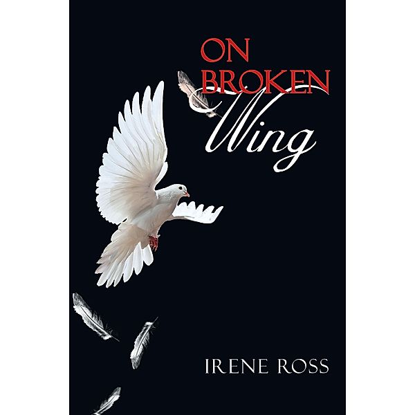 On Broken Wing, Irene Ross