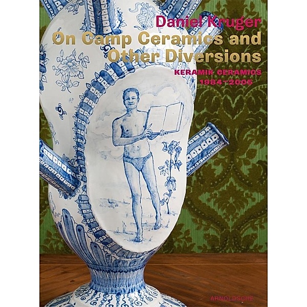 On Camp Ceramics and Other Diversions, Berthold Reiß, Gert Staal, Ernst van der Wal