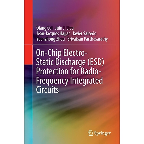On-Chip Electro-Static Discharge (ESD) Protection for Radio-Frequency Integrated Circuits, Qiang Cui, Juin J. Liou, Jean-Jacques Hajjar, Javier Salcedo, Yuanzhong Zhou, Parthasarathy Srivatsan
