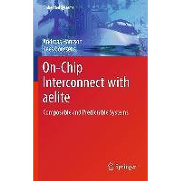 On-Chip Interconnect with aelite / Embedded Systems, Andreas Hansson, Kees Goossens