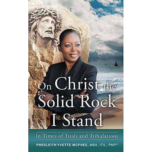 On Christ the Solid Rock I Stand, Presleith Yvette McPhee