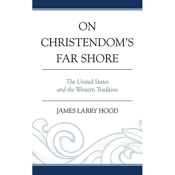 On Christendom's Far Shore, James Larry Hood