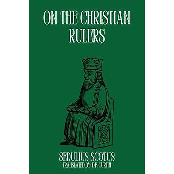 On Christian Rulers, Sedulius Scotus