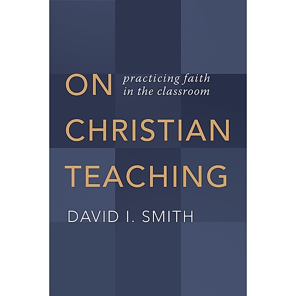 On Christian Teaching, David I. Smith
