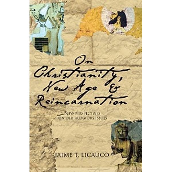 On Christianity, New Age and Reincarnation, Jaime T. Licauco
