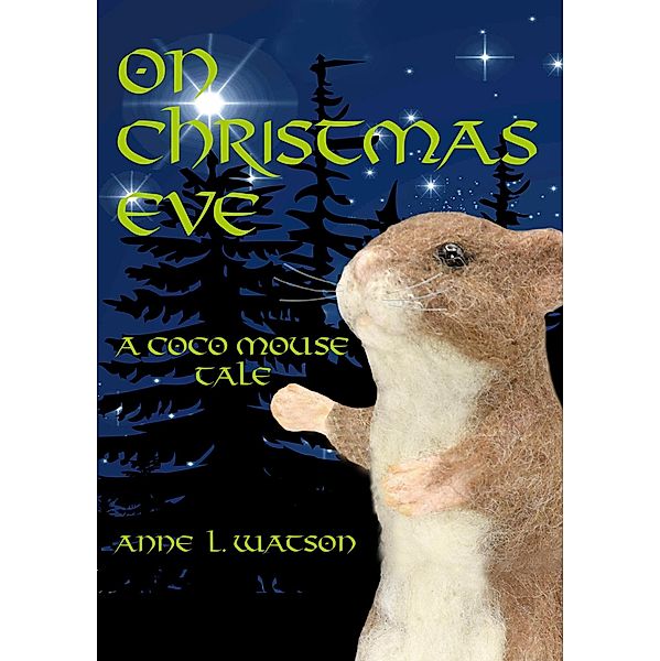 On Christmas Eve: A Coco Mouse Tale / Coco Mouse, Anne L. Watson