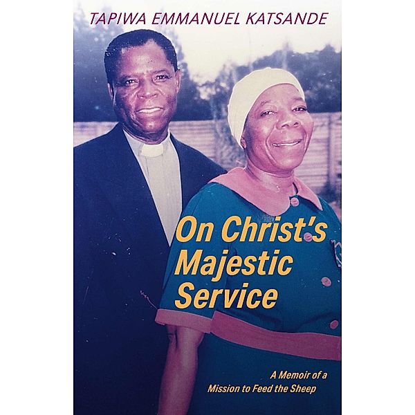 On Christ's Majestic Service, Tapiwa Emmanuel Katsande