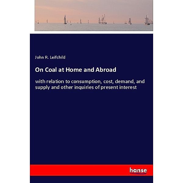 On Coal at Home and Abroad, John R. Leifchild