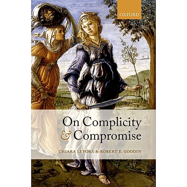 On Complicity and Compromise, Chiara Lepora, Robert E. Goodin