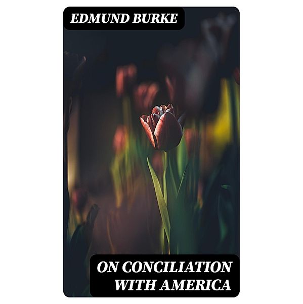 On Conciliation with America, Edmund Burke