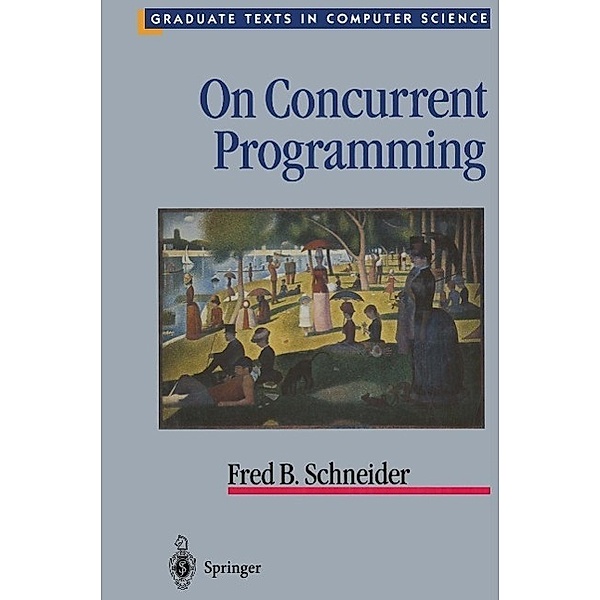 On Concurrent Programming / Texts in Computer Science, Fred B. Schneider