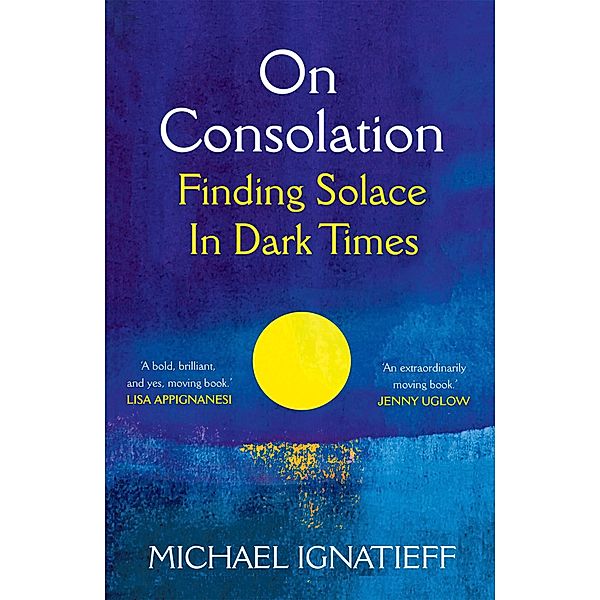 On Consolation, Michael Ignatieff