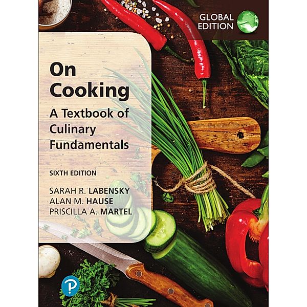 On Cooking: A Textbook of Culinary Fundamentals, Global Edition, Sarah R. Labensky, Alan M. Hause, Priscilla A. Martel