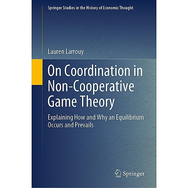 On Coordination in Non-Cooperative Game Theory / Springer Studies in the History of Economic Thought, Lauren Larrouy