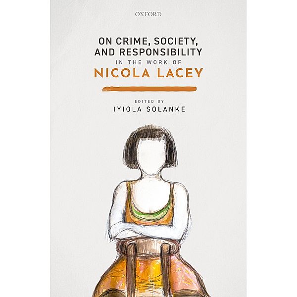 On Crime, Society, and Responsibility in the work of Nicola Lacey
