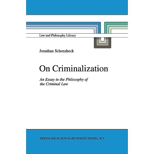 On Criminalization / Law and Philosophy Library Bd.19, J. Schonsheck