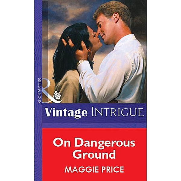 On Dangerous Ground (Mills & Boon Vintage Intrigue) / Mills & Boon Vintage Intrigue, Maggie Price