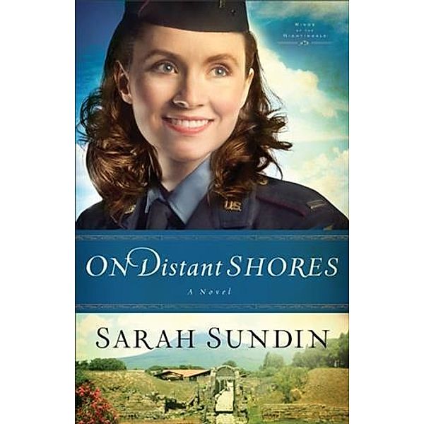 On Distant Shores (Wings of the Nightingale Book #2), Sarah Sundin