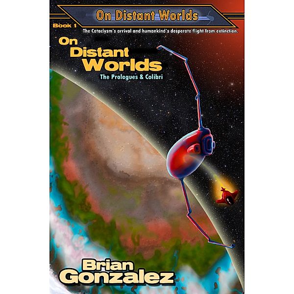 On Distant Worlds: The Prologues & Colibri / Brian L. Gonzalez, Brian Gonzalez