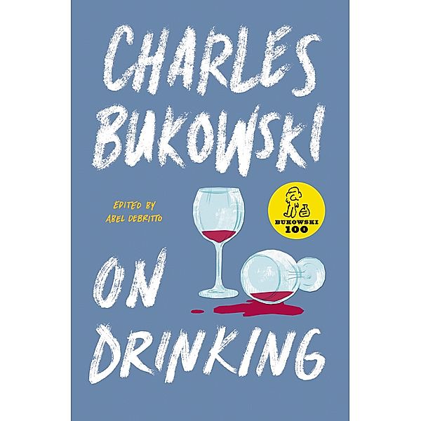 On Drinking, Charles Bukowski