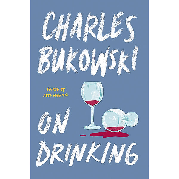 On Drinking, Charles Bukowski