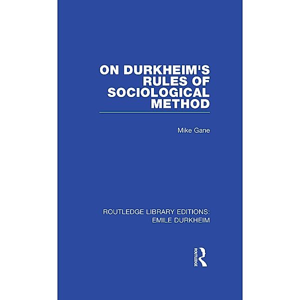 On Durkheim's Rules of Sociological Method, Mike Gane