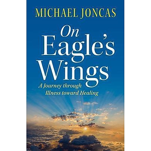 On Eagle's Wings, Michael Joncas
