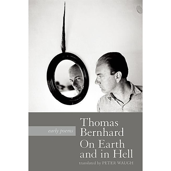 On Earth and in Hell, Thomas Bernhard
