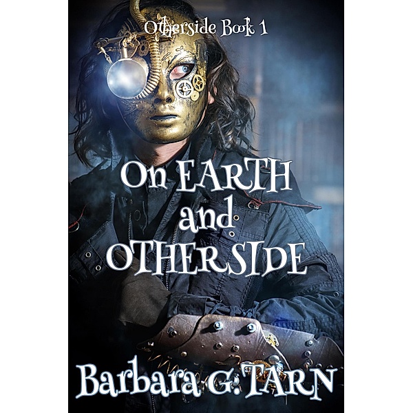 On Earth and Otherside (Otherside Book 1) / Otherside, Barbara G. Tarn
