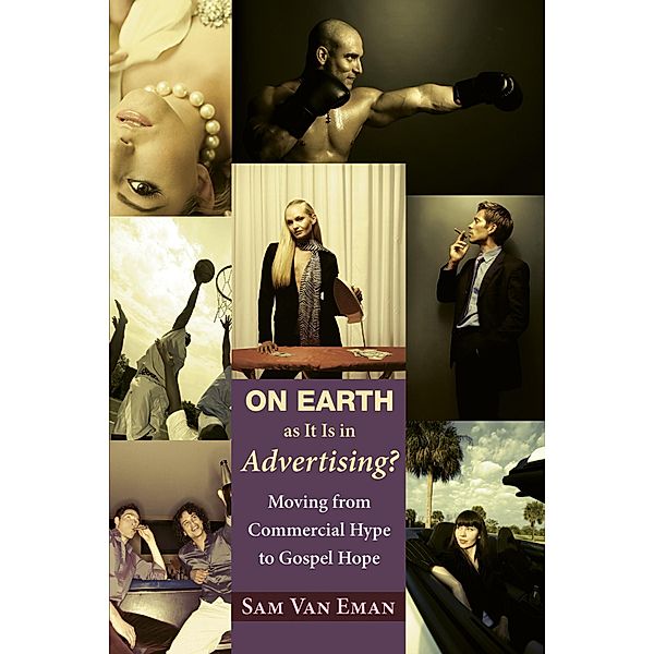On Earth as It Is in Advertising?, Samuel L. van Eman V