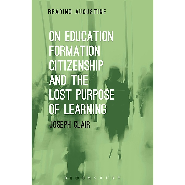 On Education, Formation, Citizenship and the Lost Purpose of Learning, Joseph Clair