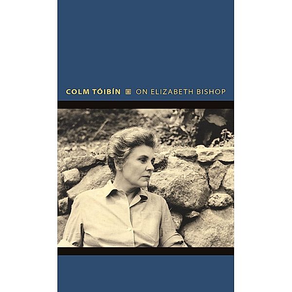 On Elizabeth Bishop / Writers on Writers, Colm Toibin