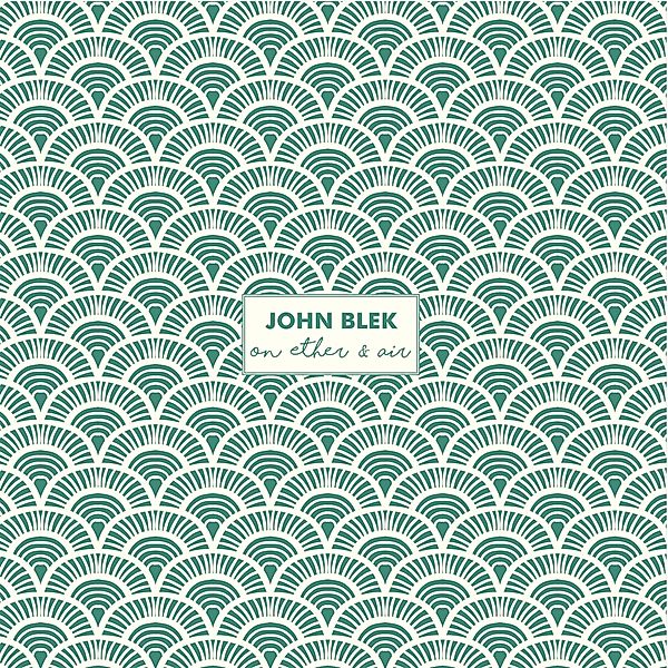 On Ether & Air, John Blek