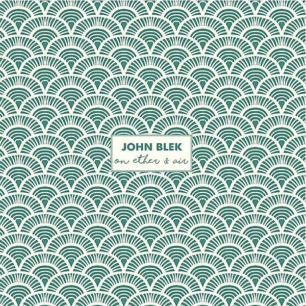 On Ether & Air (Vinyl), John Blek