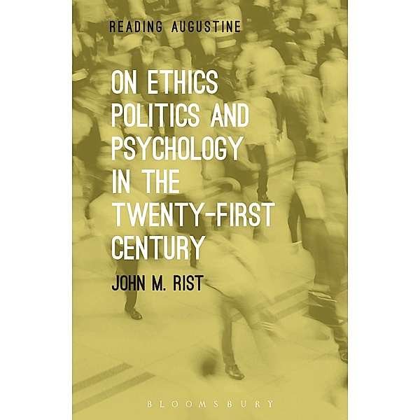 On Ethics, Politics and Psychology in the Twenty-First Century, John M. Rist