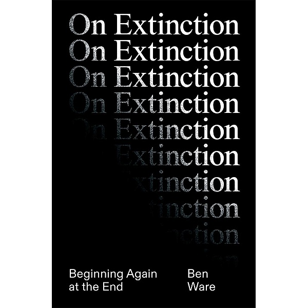 On Extinction, Ben Ware