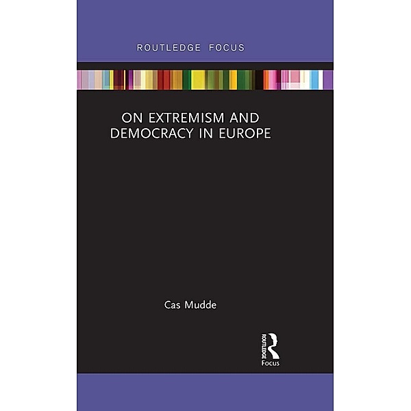 On Extremism and Democracy in Europe / Extremism and Democracy, Cas Mudde
