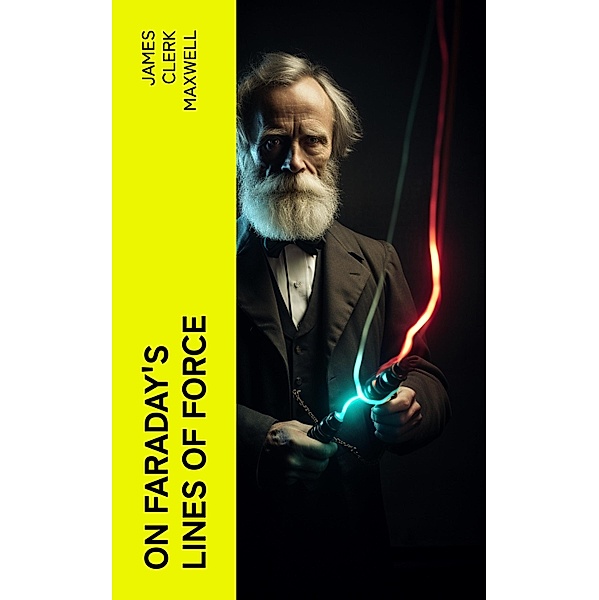 On Faraday's Lines of Force, James Clerk Maxwell