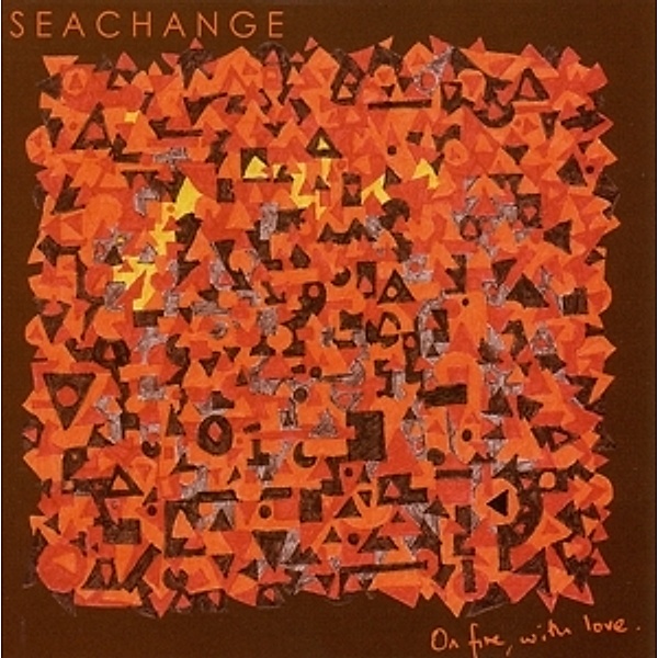On Fire,With Love, Seachange