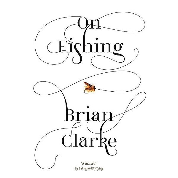 On Fishing, Brian Clarke