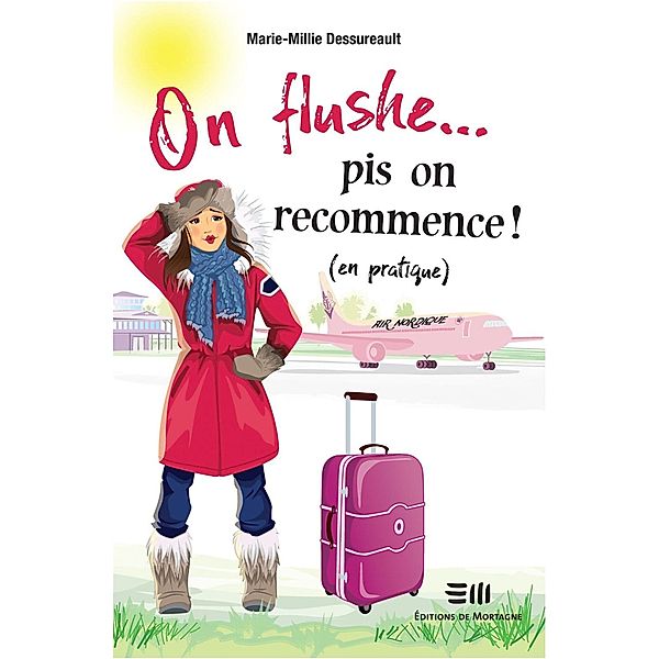 On flushe... pis on recommence ! (en pratique), Marie-Millie Dessureault