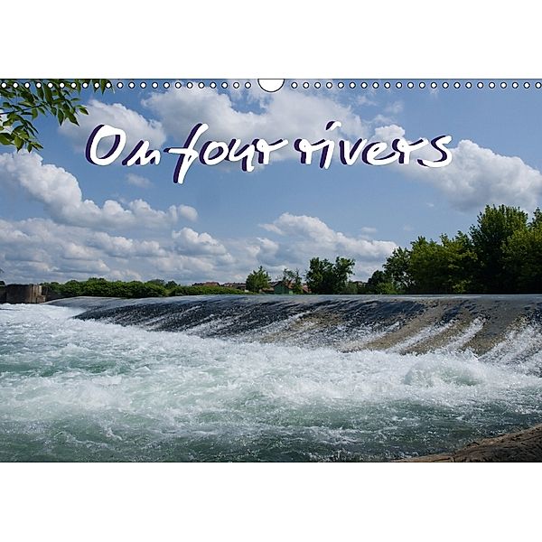 On four rivers (Wall Calendar 2018 DIN A3 Landscape), Antun Marakovic