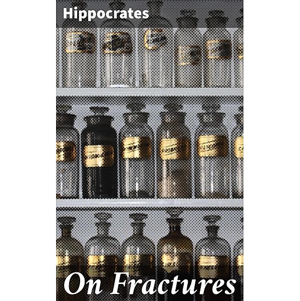 On Fractures, Hippocrates