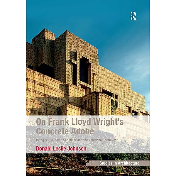 On Frank Lloyd Wright's Concrete Adobe, Donald Leslie Johnson