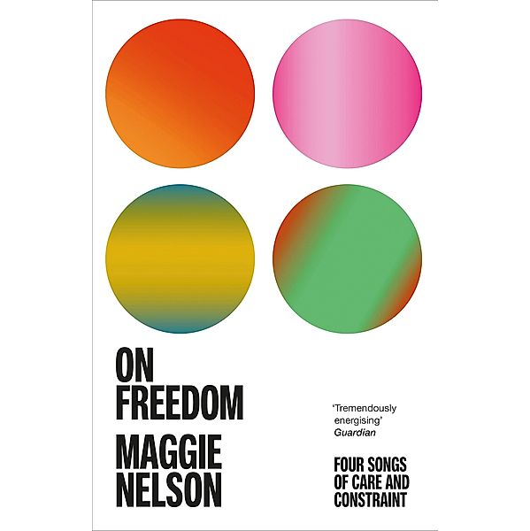 On Freedom, Maggie Nelson