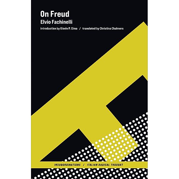 On Freud / Insubordinations: Italian Radical Thought, Elvio Fachinelli