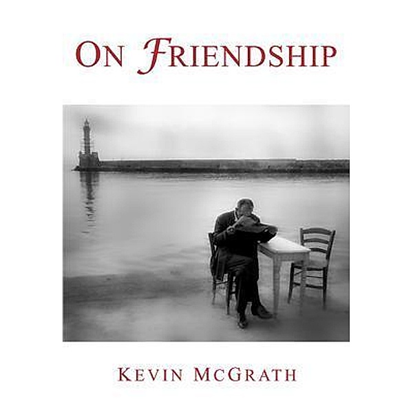On Friendship, Kevin McGrath