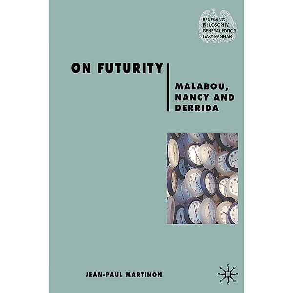 On Futurity / Renewing Philosophy, J. Martinon